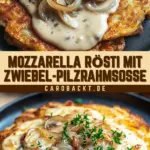 Mozzarella Rösti mit Zwiebel-Pilzrahmsoße 17 Pinterest Hidden Image